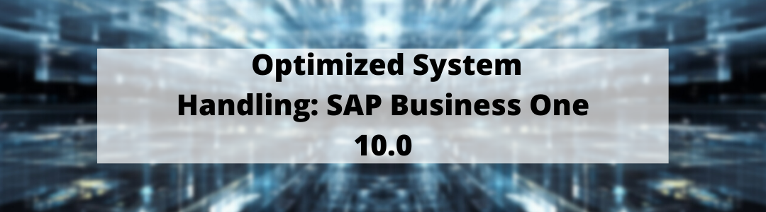 Optimized System Handling: SAP Business One 10.0
