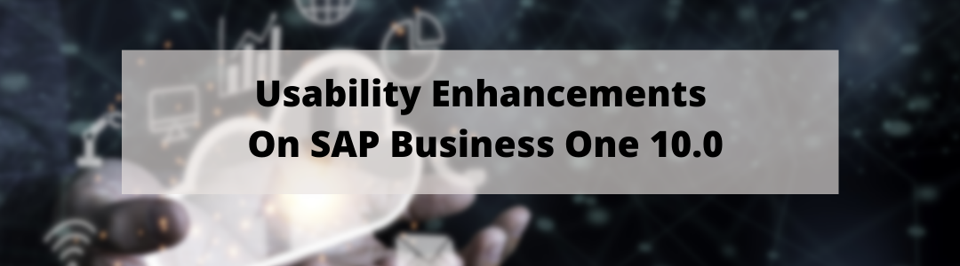 Usability Enhancements On SAP Business One 10.0