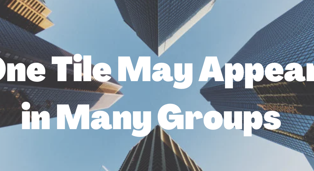 Tip #5: One Tile May Appear in Many Groups