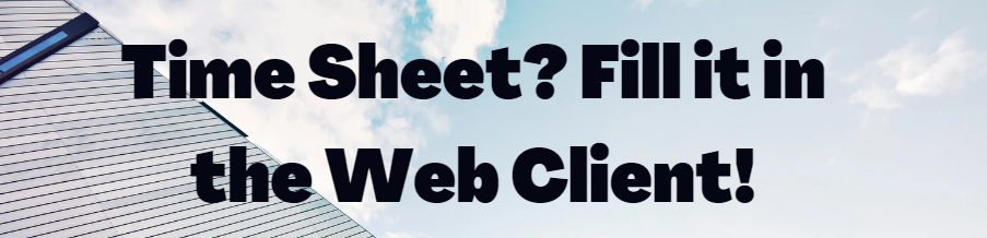 Tip #21: Time Sheet? Fill it in the Web Client!