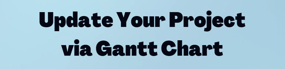 Tip #22: Update Your Project via Gantt Chart