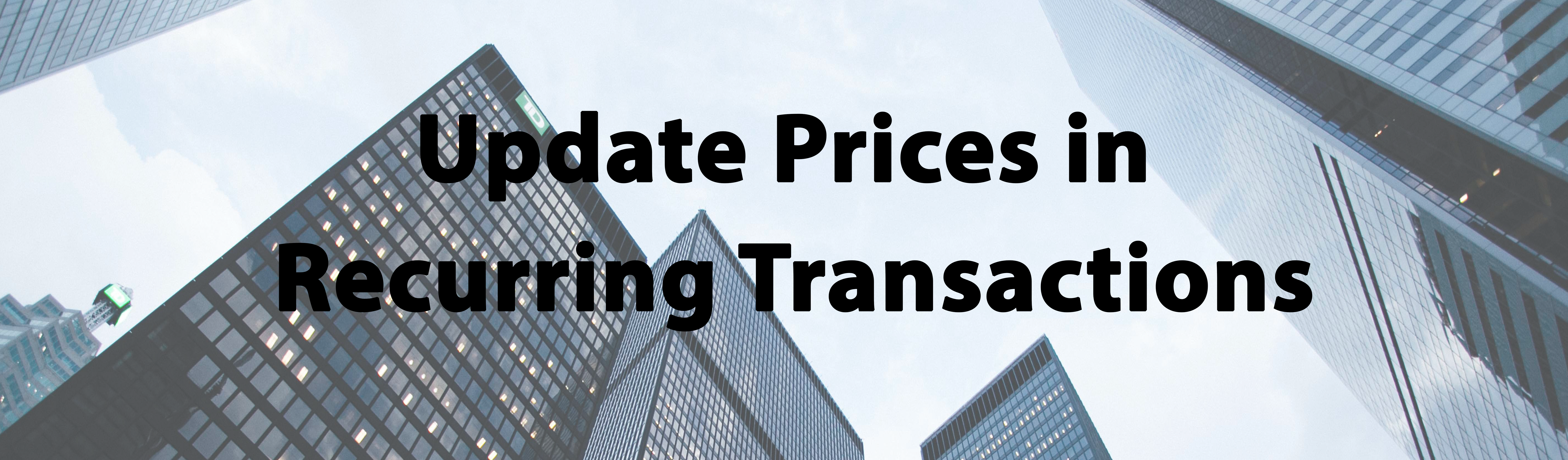 Tip #26: Update Prices in Recurring Transactions