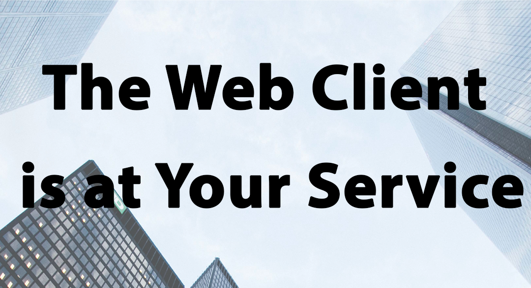 Tip #45: The Web Client is at Your Service