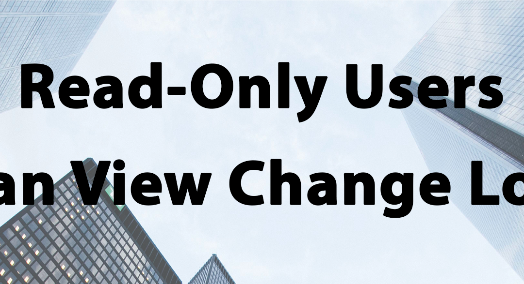 Tip #48: Read-Only Users Can View Change Log