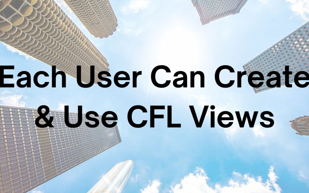 Tip #51: Each User Can Create & Use CFL Views