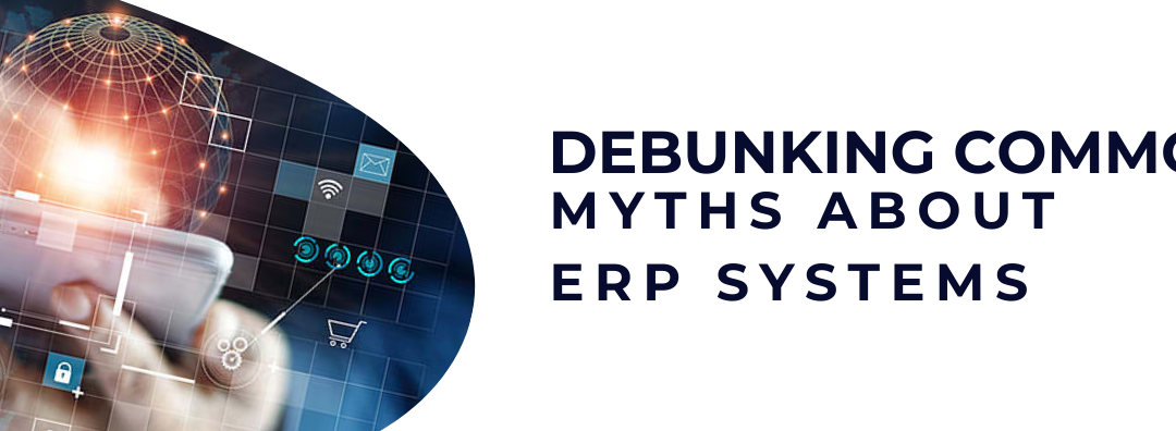 Debunking Common Myths about ERP Systems